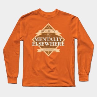 Society of The Mentally Elsewhere Long Sleeve T-Shirt